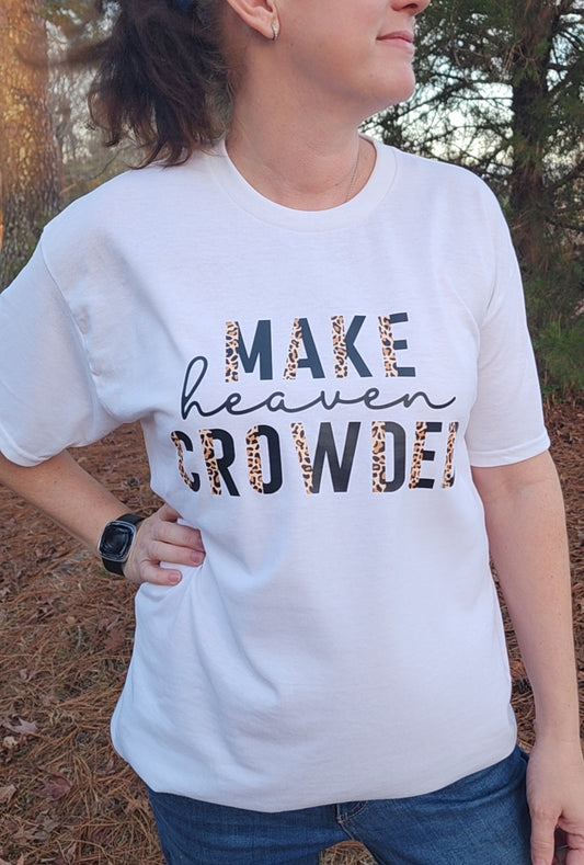 Christian apparel shirt that says make heaven crowded