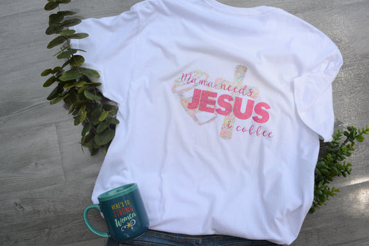 Mama Needs Jesus & Coffee T Shirt