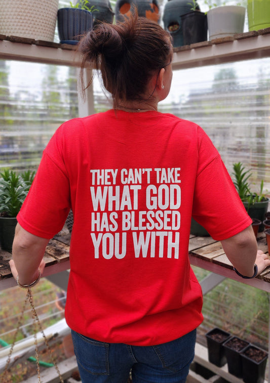 Red God Shirt that says, "They can't take what God has blessed you with"