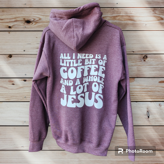 Mauve All I need is a little bit of coffee and a whole lot of Jesus hoodie coffee and Jesus